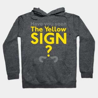 Have You Seen The Yellow Sign? Hoodie